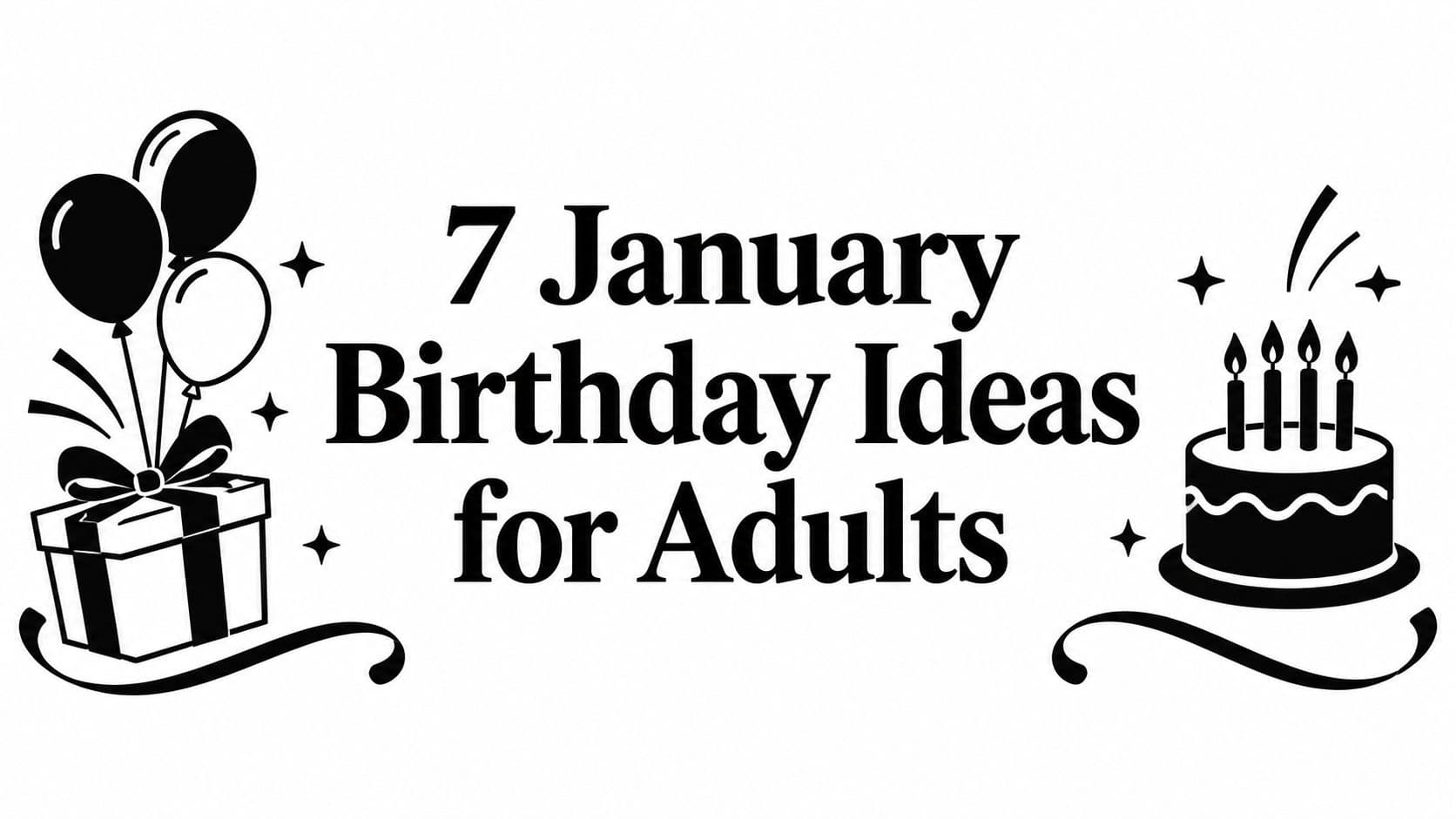 7 January Birthday Ideas for Adults